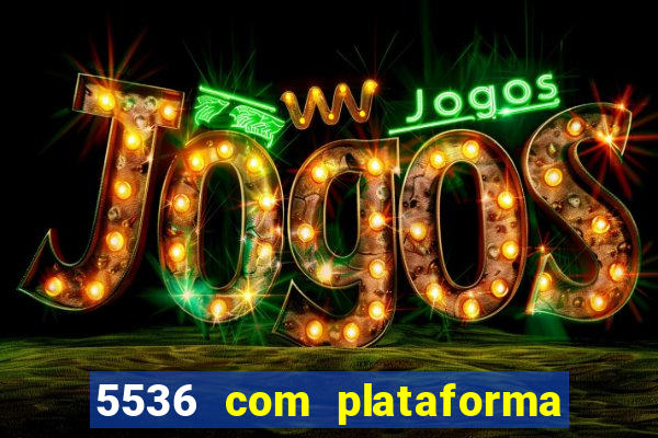 5536 com plataforma de jogos