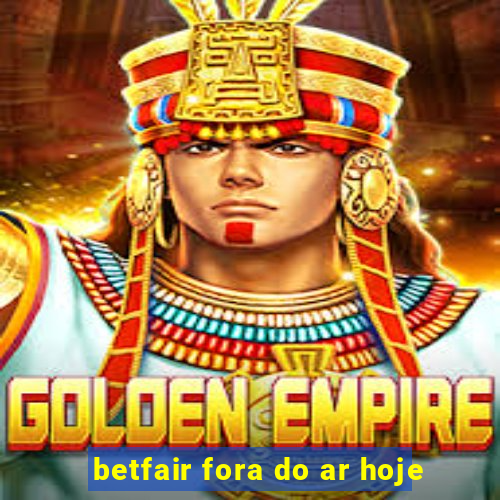 betfair fora do ar hoje