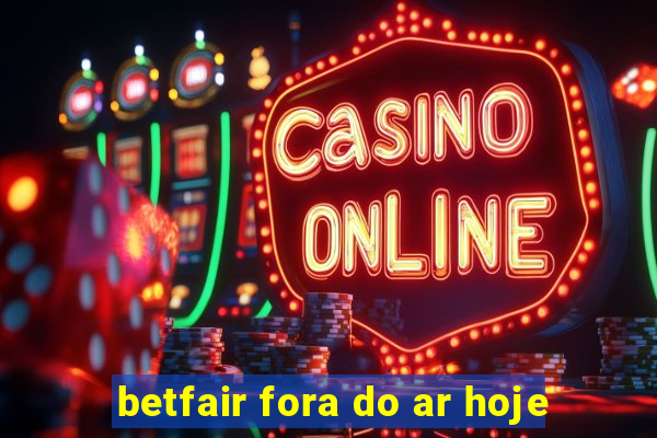 betfair fora do ar hoje