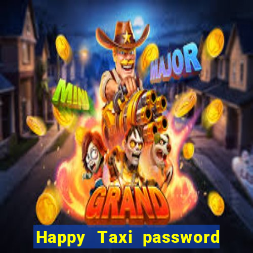 Happy Taxi password road 96 road 96 happy taxi security