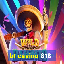 bt casino 818