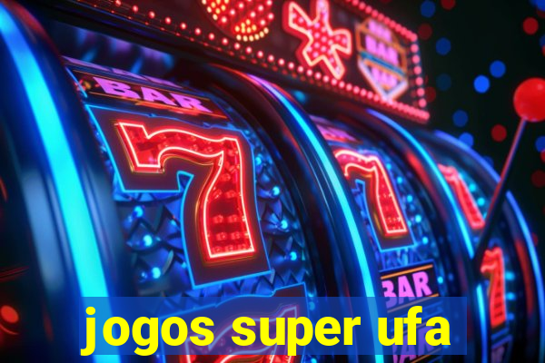 jogos super ufa