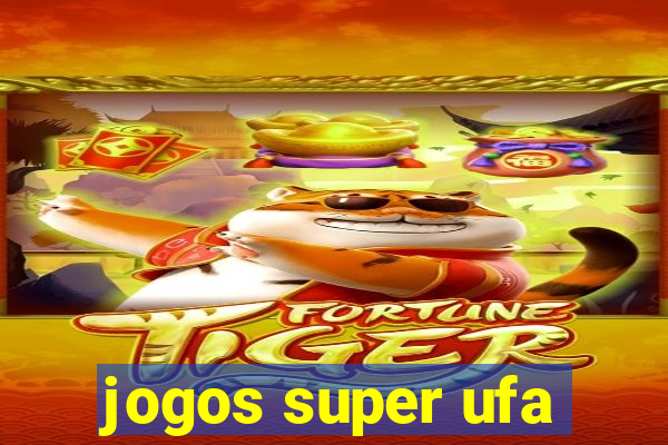 jogos super ufa