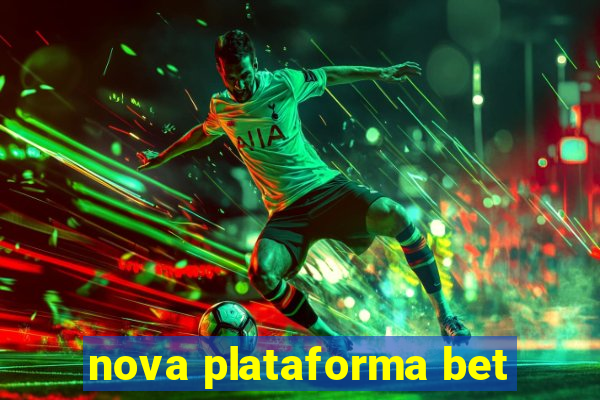 nova plataforma bet