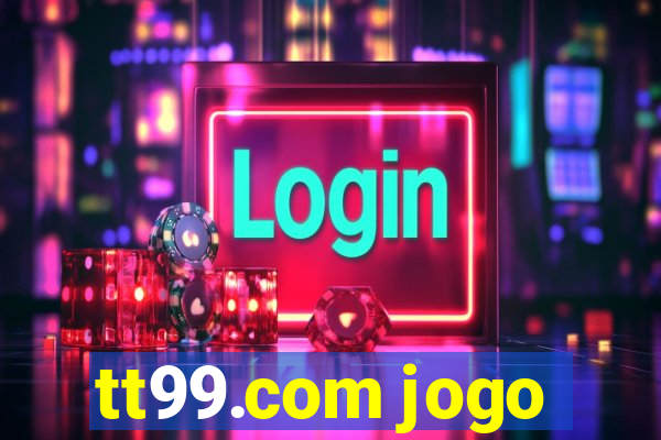 tt99.com jogo