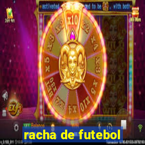 racha de futebol