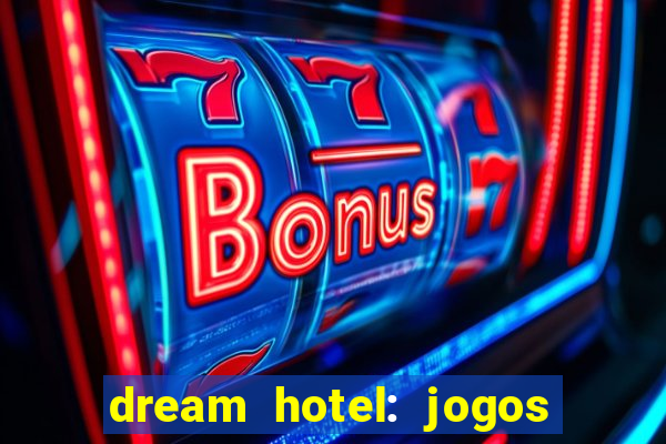 dream hotel: jogos de hotel