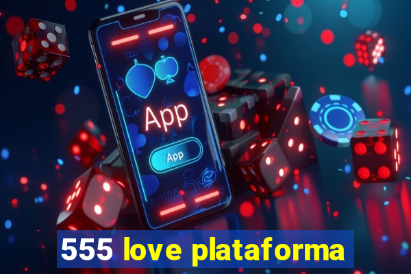 555 love plataforma