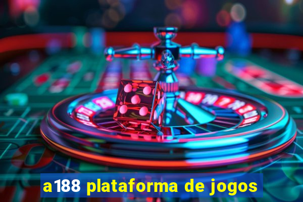 a188 plataforma de jogos