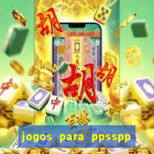 jogos para ppsspp download android