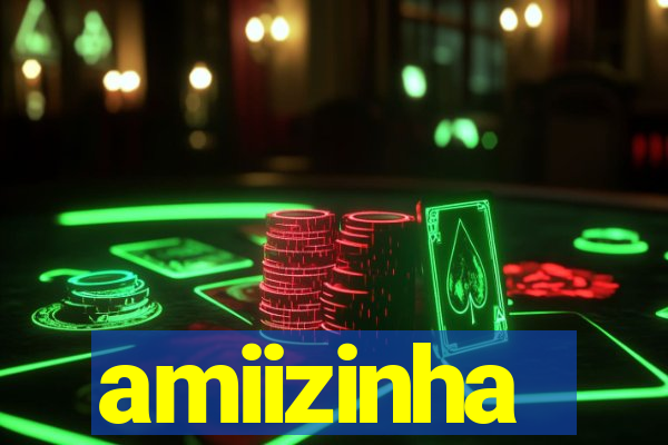 amiizinha