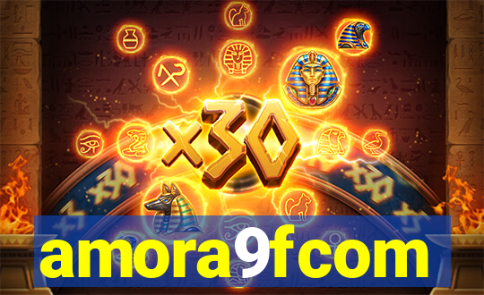 amora9fcom