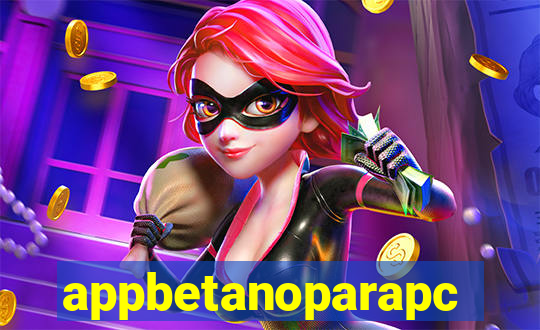 appbetanoparapc