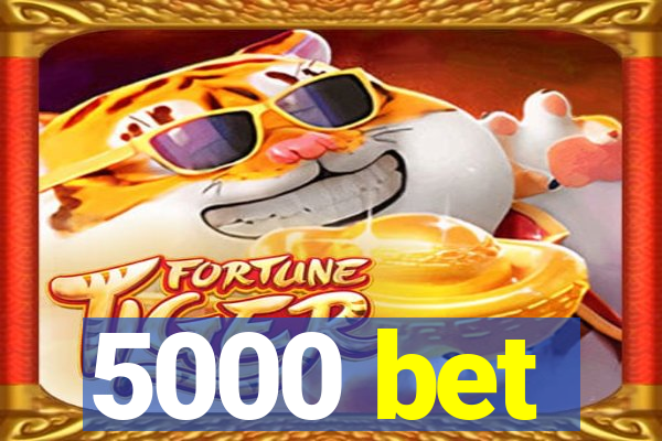 5000 bet