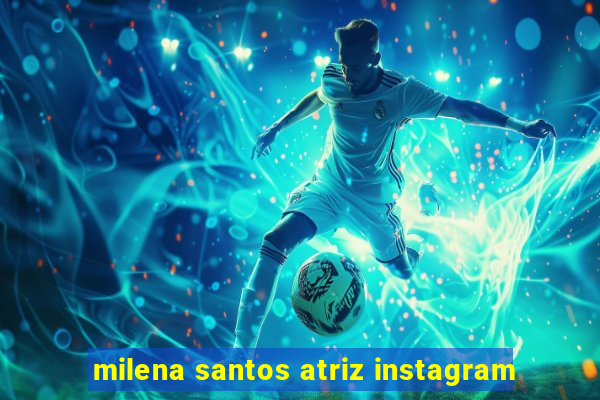 milena santos atriz instagram