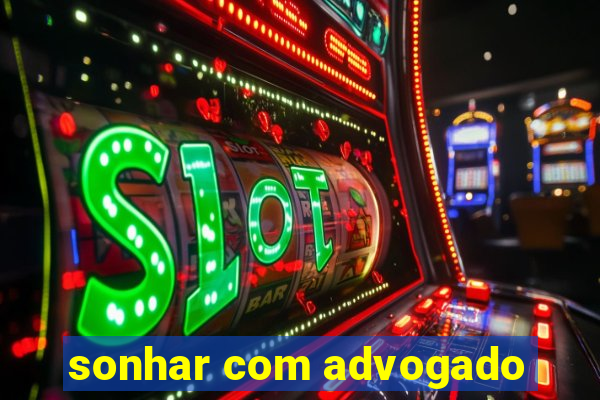 sonhar com advogado