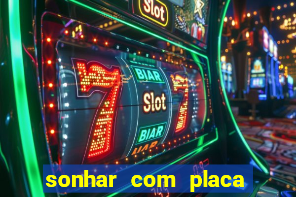 sonhar com placa de carro