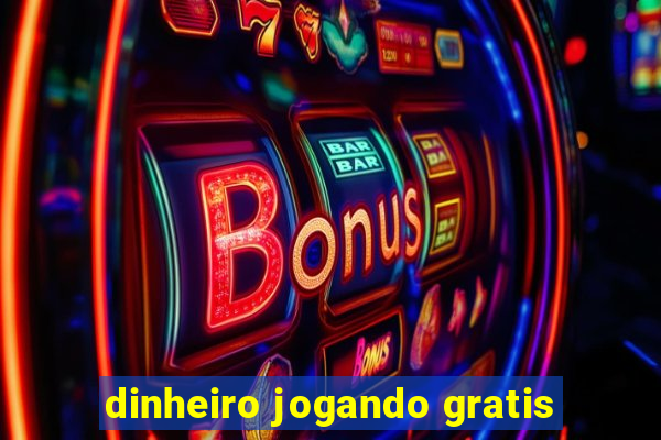 dinheiro jogando gratis