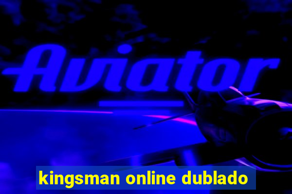 kingsman online dublado