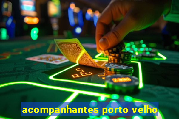 acompanhantes porto velho