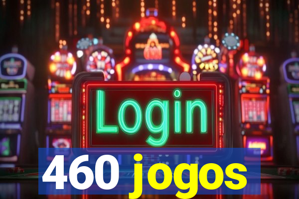 460 jogos