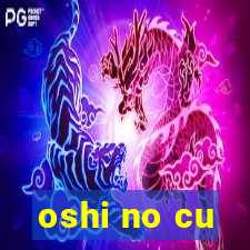 oshi no cu