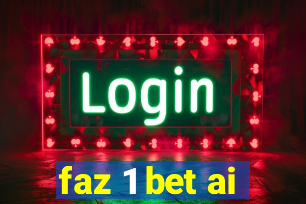 faz 1 bet ai