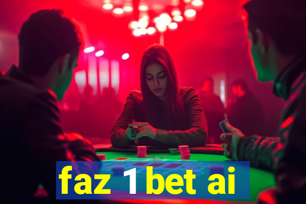 faz 1 bet ai