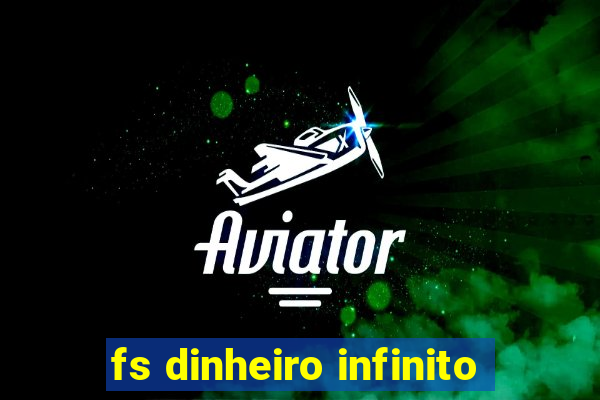 fs dinheiro infinito