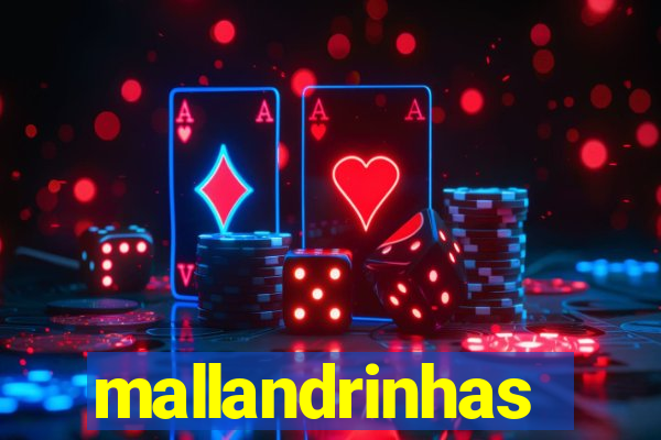 mallandrinhas