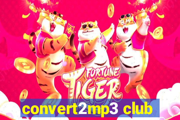 convert2mp3 club