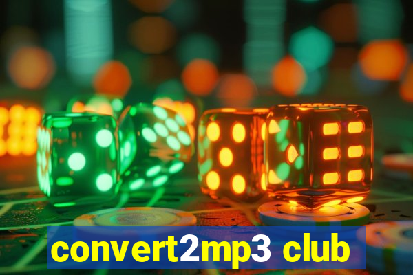 convert2mp3 club