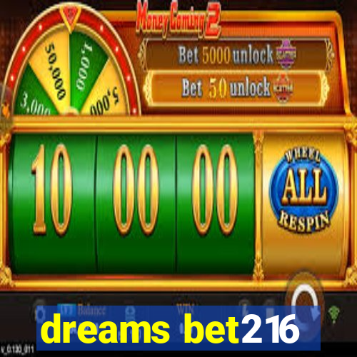 dreams bet216