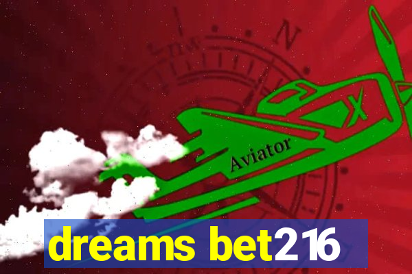 dreams bet216