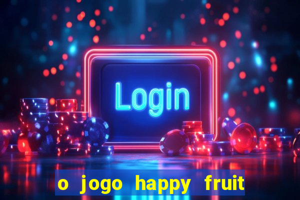 o jogo happy fruit fusion paga mesmo