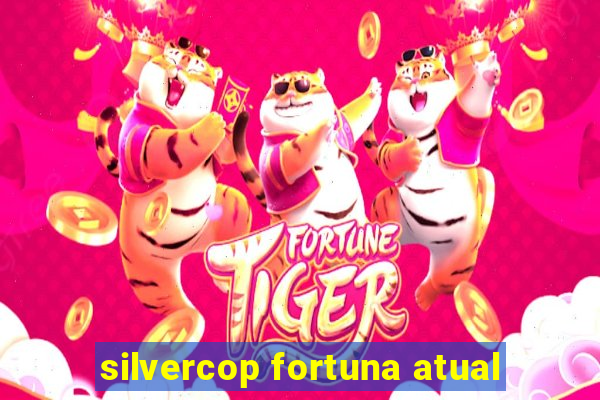 silvercop fortuna atual