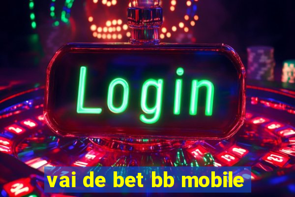 vai de bet bb mobile