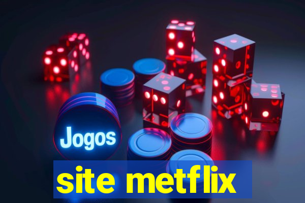 site metflix