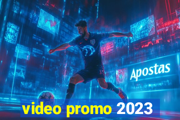 video promo 2023