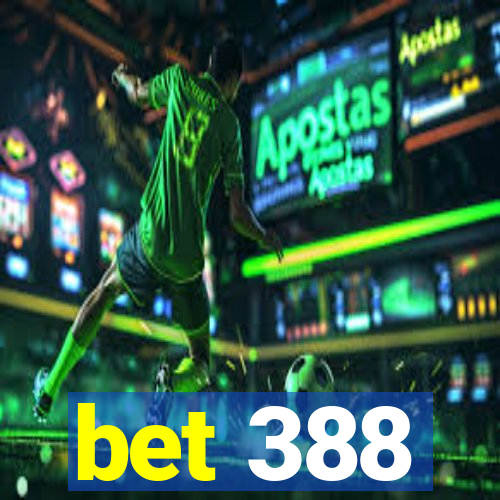 bet 388