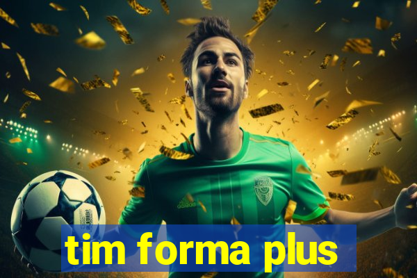 tim forma plus