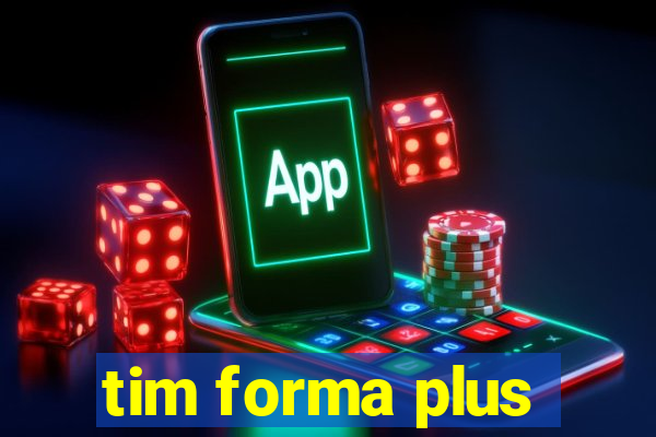 tim forma plus