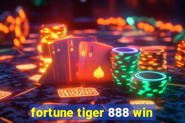 fortune tiger 888 win