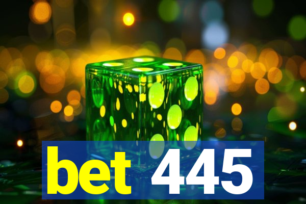 bet 445