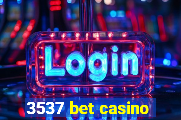 3537 bet casino