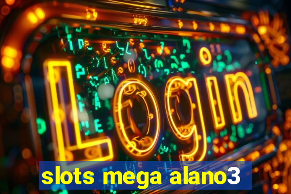 slots mega alano3