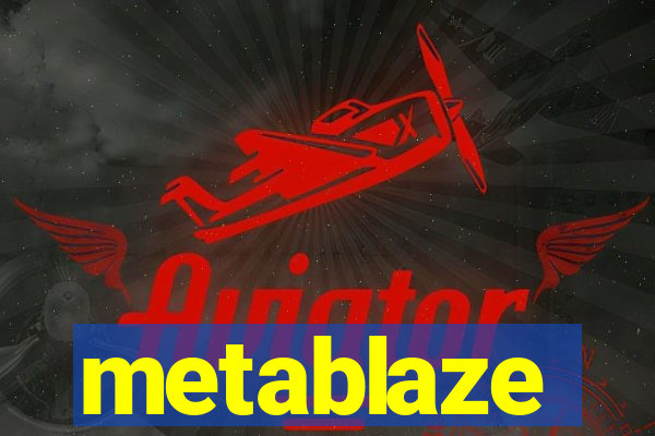 metablaze