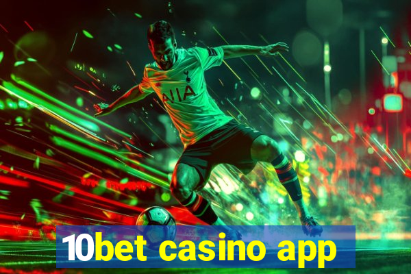 10bet casino app