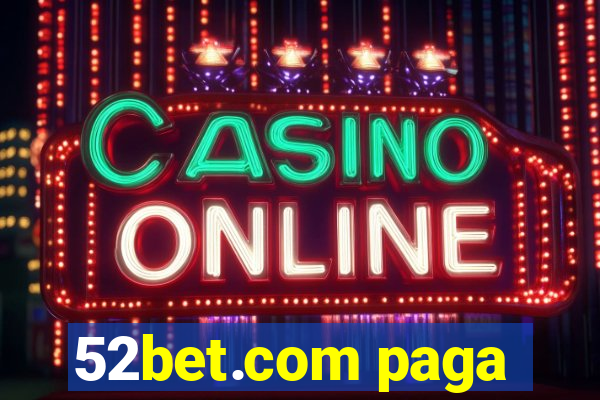 52bet.com paga