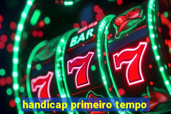 handicap primeiro tempo